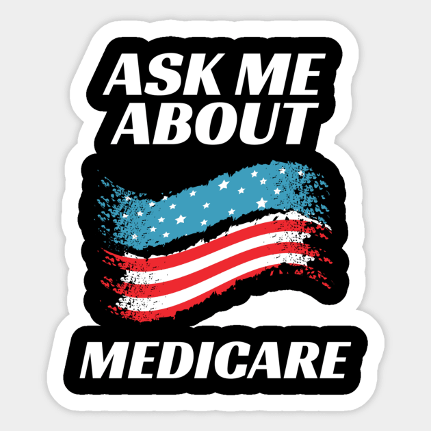 Ask Me About Medicare Health Insurance Consultant Sticker by ANbesClothing